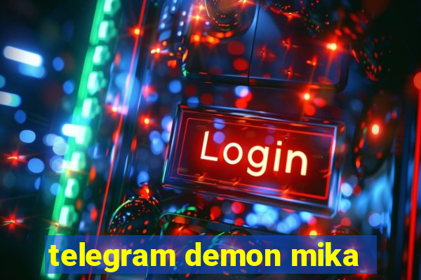 telegram demon mika